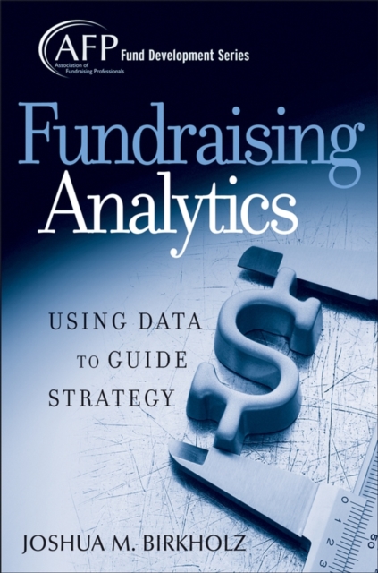 Fundraising Analytics : Using Data to Guide Strategy, Hardback Book