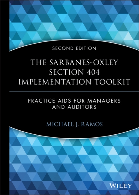 The Sarbanes-Oxley Section 404 Implementation Toolkit, with CD ROM : Practice Aids for Managers and Auditors, Hardback Book