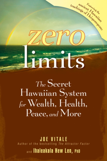 Zero Limits : The Secret Hawaiian System for Wealth, Health, Peace, and More, PDF eBook