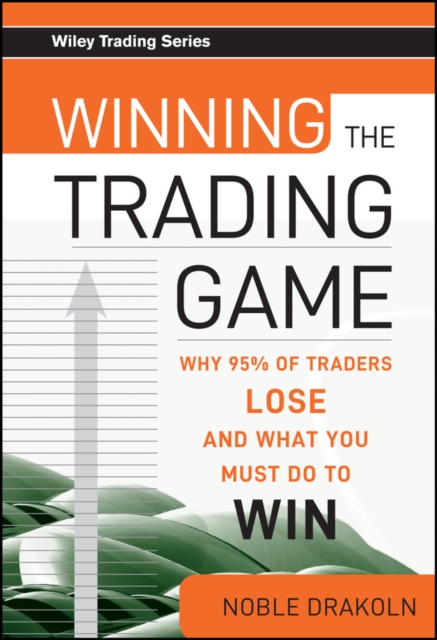 Winning the Trading Game : Why 95% of Traders Lose and What You Must Do To Win, Hardback Book
