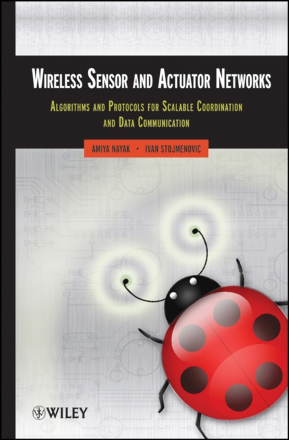 Wireless Sensor and Actuator Networks : Algorithms and Protocols for Scalable Coordination and Data Communication, Hardback Book