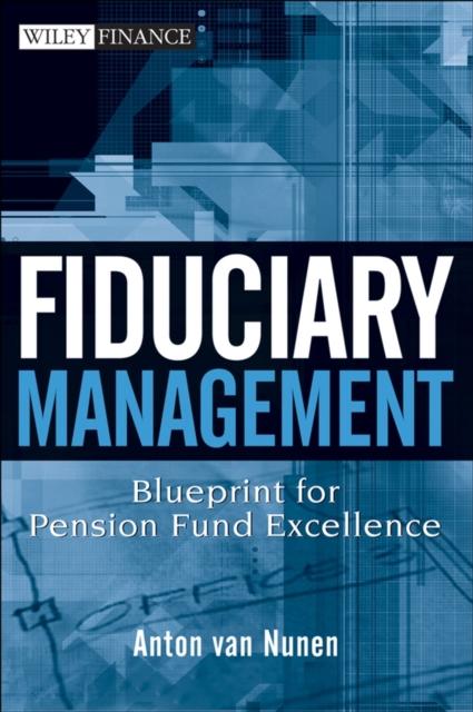 Fiduciary Management : Blueprint for Pension Fund Excellence, Hardback Book