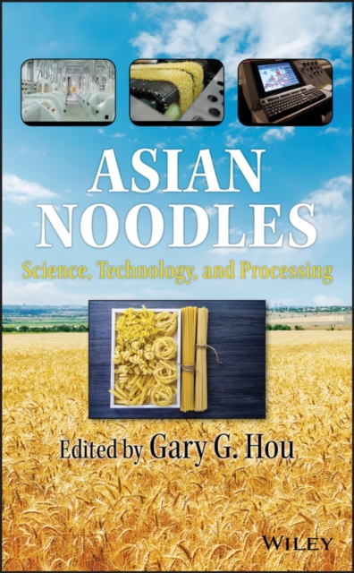 Asian Noodles : Science, Technology, and Processing, Hardback Book