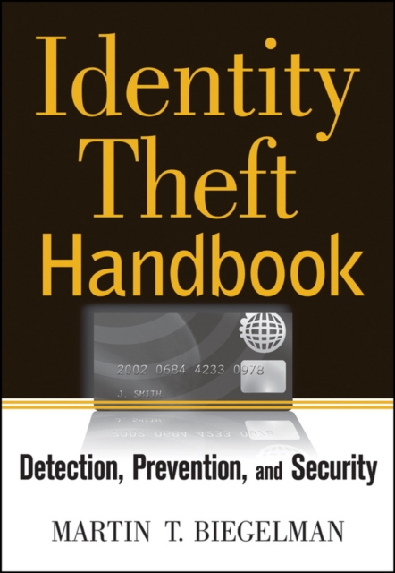 Identity Theft Handbook : Detection, Prevention, and Security, Hardback Book