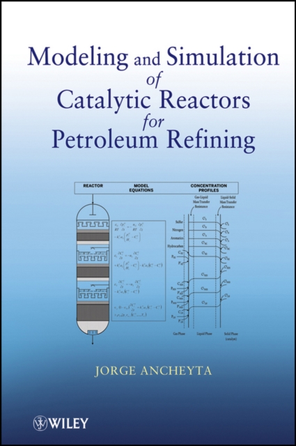 Modeling and Simulation of Catalytic Reactors for Petroleum Refining, Hardback Book