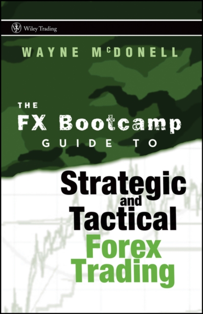 The FX Bootcamp Guide to Strategic and Tactical Forex Trading, Hardback Book