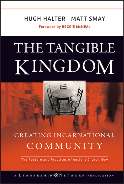 The Tangible Kingdom : Creating Incarnational Community, Hardback Book