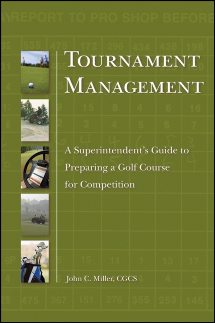 Tournament Management : A Superintendent's Guide to Preparing a Golf Course for Competition, Hardback Book