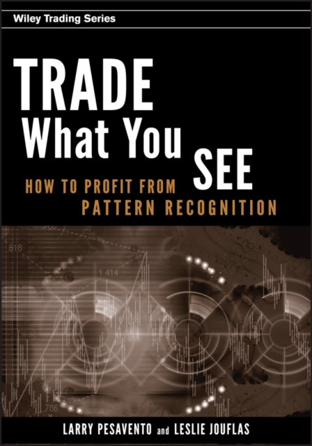 Trade What You See : How To Profit from Pattern Recognition, PDF eBook