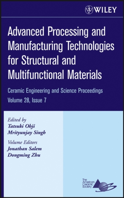 Advanced Processing and Manufacturing Technologies for Structural and Multifunctional Materials, Volume 28, Issue 7, Hardback Book