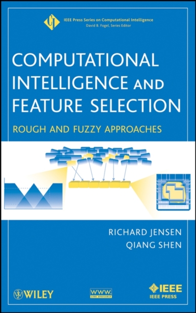 Computational Intelligence and Feature Selection : Rough and Fuzzy Approaches, Hardback Book