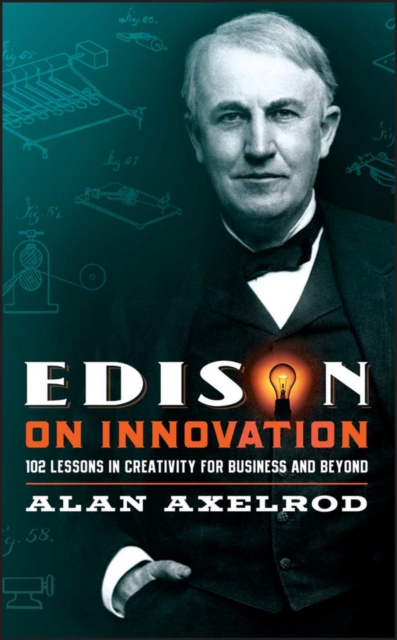 Edison on Innovation : 102 Lessons in Creativity for Business and Beyond, PDF eBook