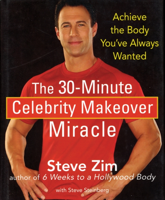 The 30-Minute Celebrity Makeover Miracle : Achieve the Body You've Always Wanted, EPUB eBook