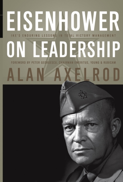 Eisenhower on Leadership : Ike's Enduring Lessons in Total Victory Management, EPUB eBook