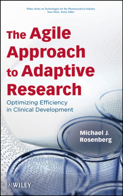 The Agile Approach to Adaptive Research : Optimizing Efficiency in Clinical Development, Hardback Book