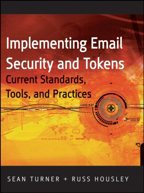 Implementing email and Security Tokens : Current Standards, Tools, Pnd Practices, Hardback Book