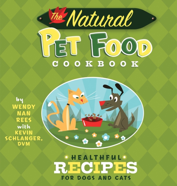 The Natural Pet Food Cookbook : Healthful Recipes for Dogs and Cats, EPUB eBook