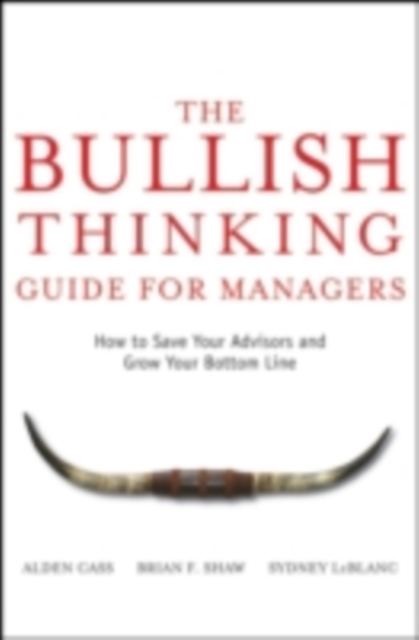 The Bullish Thinking Guide for Managers : How to Save Your Advisors and Grow Your Bottom Line, PDF eBook