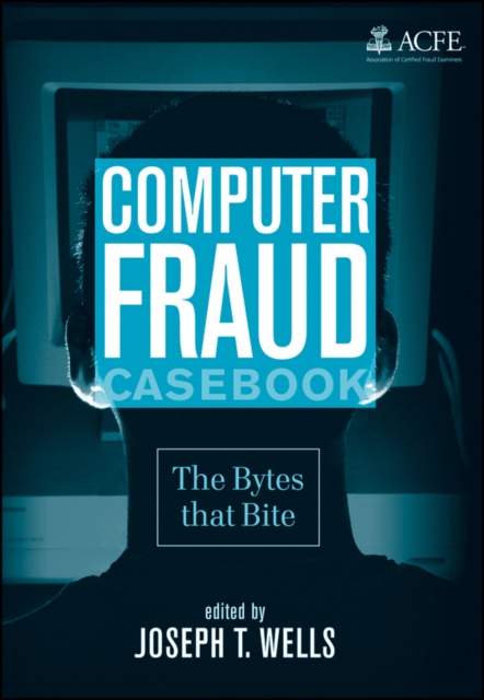 Computer Fraud Casebook : The Bytes that Bite, Hardback Book