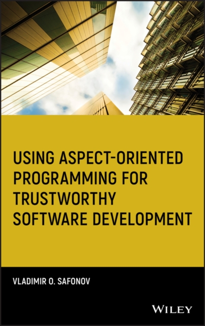 Using Aspect-Oriented Programming for Trustworthy Software Development, PDF eBook