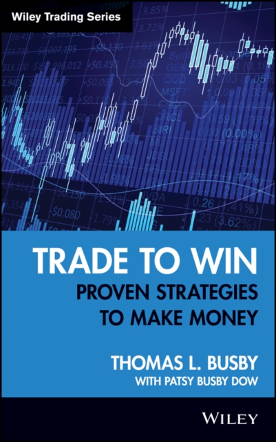 Trade to Win : Proven Strategies to Make Money, Hardback Book