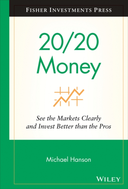 20/20 Money : See the Markets Clearly and Invest Better Than the Pros, Hardback Book