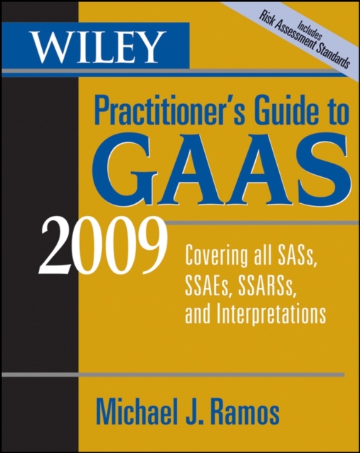Wiley Practitioner's Guide to GAAS 2009 : Covering All SASs, SSAEs, SSARSs, and Interpretations, Paperback Book