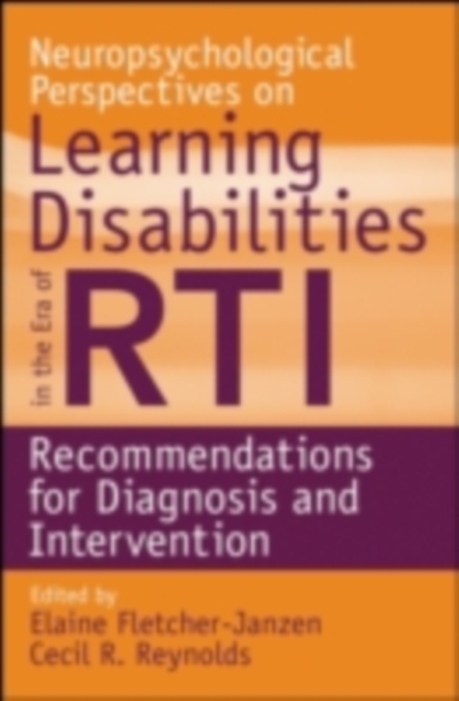 Neuropsychological Perspectives on Learning Disabilities in the Era of RTI : Recommendations for Diagnosis and Intervention, PDF eBook