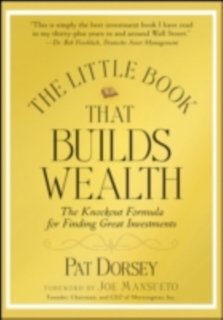 The Little Book That Builds Wealth : The Knockout Formula for Finding Great Investments, PDF eBook