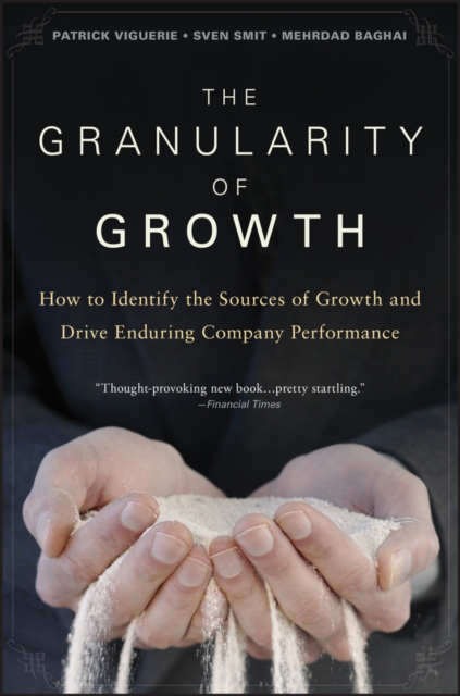 The Granularity of Growth : How to Identify the Sources of Growth and Drive Enduring Company Performance, PDF eBook