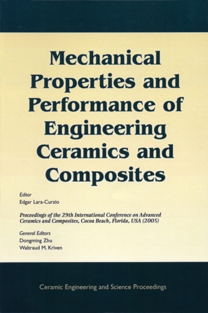 Mechanical Properties and Performance of Engineering Ceramics and Composites : A Collection of Papers Presented at the 29th International Conference on Advanced Ceramics and Composites, Jan 23-28, 200, PDF eBook