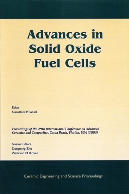 Advances in Solid Oxide Fuel Cells : A Collection of Papers Presented at the 29th International Conference on Advanced Ceramics and Composites, Jan 23-28, 2005, Cocoa Beach, FL, Volume 26, Issue 4, PDF eBook