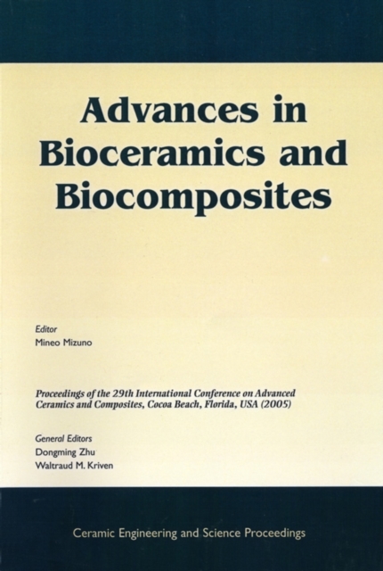 Advances in Bioceramics and Biocomposites : A Collection of Papers Presented at the 29th International Conference on Advanced Ceramics and Composites, Jan 23-28, 2005, Cocoa Beach, FL, Volume 26, Issu, PDF eBook