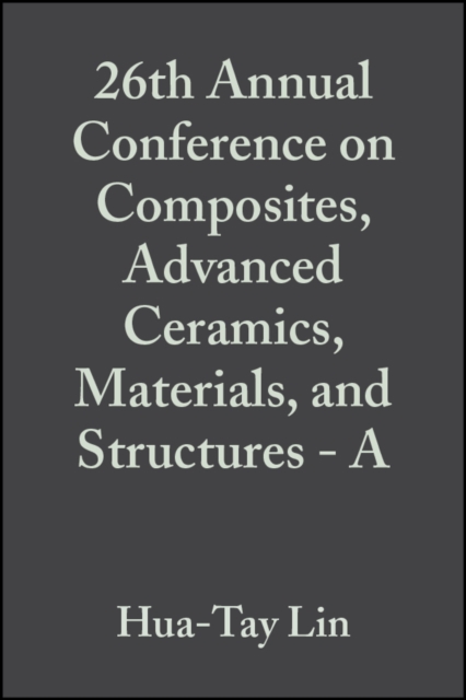 26th Annual Conference on Composites, Advanced Ceramics, Materials, and Structures - A, Volume 23, Issue 3, PDF eBook