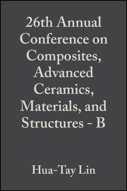 26th Annual Conference on Composites, Advanced Ceramics, Materials, and Structures - B, Volume 23, Issue 4, PDF eBook