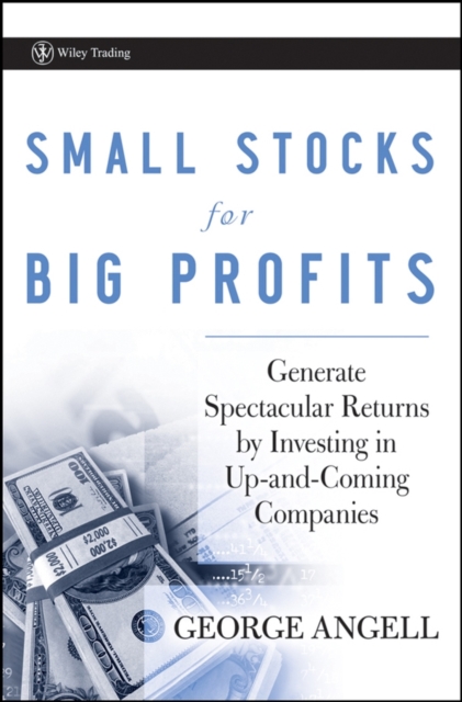 Small Stocks for Big Profits : Generate Spectacular Returns by Investing in Up-and-Coming Companies, Hardback Book