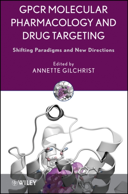 GPCR Molecular Pharmacology and Drug Targeting : Shifting Paradigms and New Directions, Hardback Book