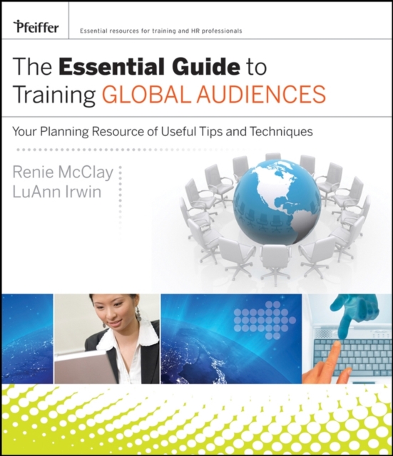 The Essential Guide to Training Global Audiences : Your Planning Resource of Useful Tips and Techniques, PDF eBook