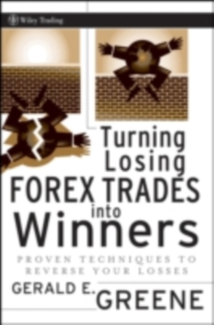 Turning Losing Forex Trades into Winners : Proven Techniques to Reverse Your Losses, PDF eBook