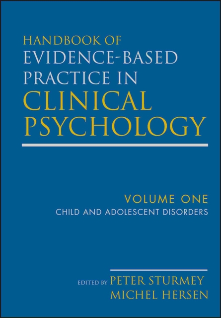 Handbook of Evidence-Based Practice in Clinical Psychology, Child and Adolescent Disorders, Hardback Book