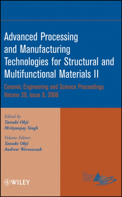 Advanced Processing and Manufacturing Technologies for Structural and Multifunctional Materials II, Volume 29, Issue 9, Hardback Book