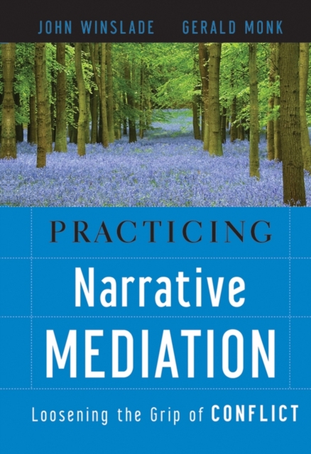 Practicing Narrative Mediation : Loosening the Grip of Conflict, PDF eBook
