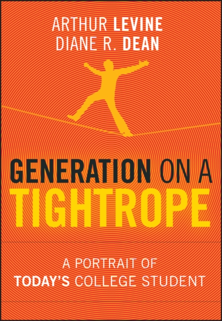 Generation on a Tightrope : A Portrait of Today's College Student, Hardback Book