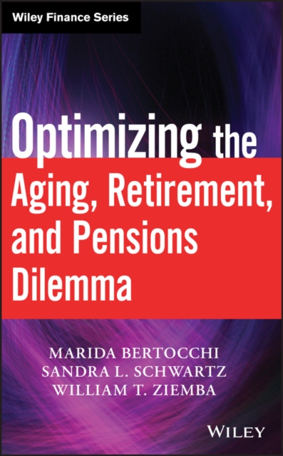 Optimizing the Aging, Retirement, and Pensions Dilemma, Hardback Book