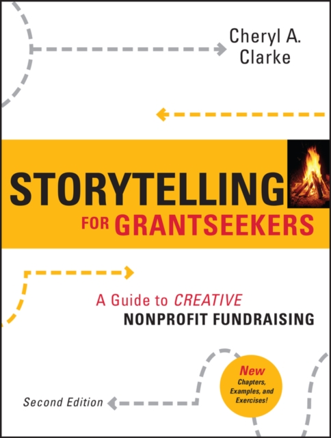 Storytelling for Grantseekers : A Guide to Creative Nonprofit Fundraising, Paperback / softback Book