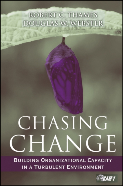 Chasing Change : Building Organizational Capacity in a Turbulent Environment, Hardback Book