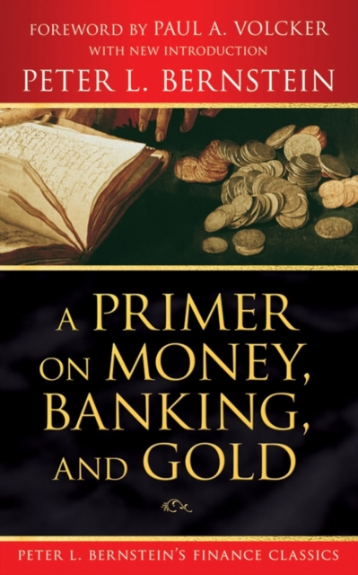 A Primer on Money, Banking, and Gold (Peter L. Bernstein's Finance Classics), PDF eBook
