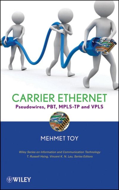 Networks and Services : Carrier Ethernet, PBT, MPLS-TP, and VPLS, Hardback Book