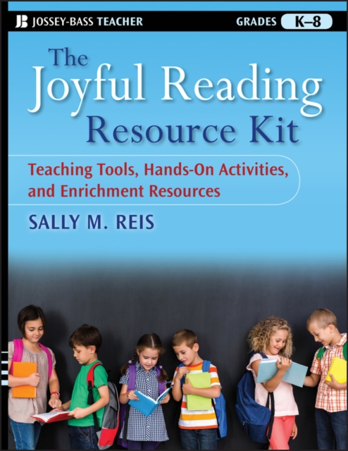 The Joyful Reading Resource Kit : Teaching Tools, Hands-On Activities, and Enrichment Resources, Grades K-8, Paperback / softback Book