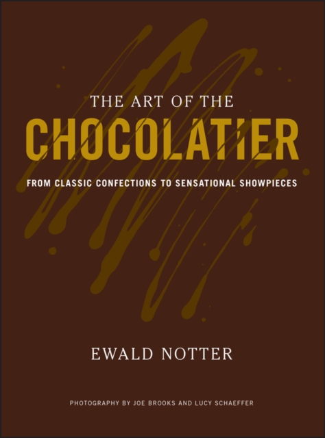 The Art of the Chocolatier : From Classic Confections to Sensational Showpieces, Hardback Book